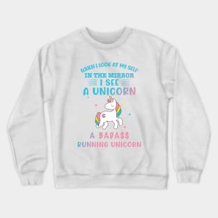 When I Look At Myself In The Mirror I See A Unicorn Crewneck Sweatshirt